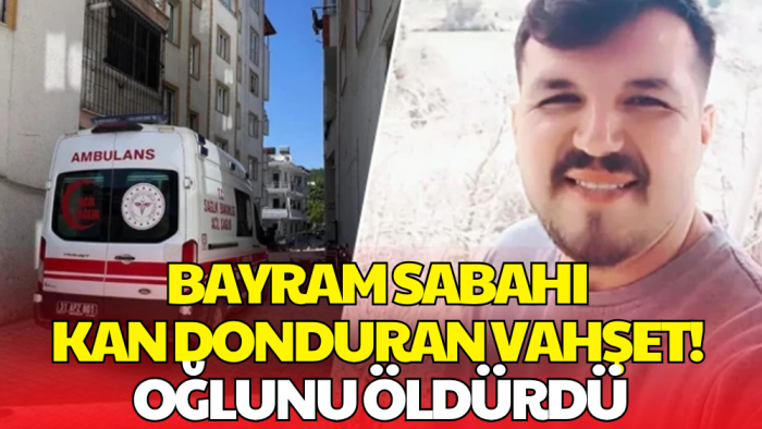 Hatay'da Bayram Sabahı Kan Donduran Vahşet! 3 Yaşındaki Oğlunu Öldürdü